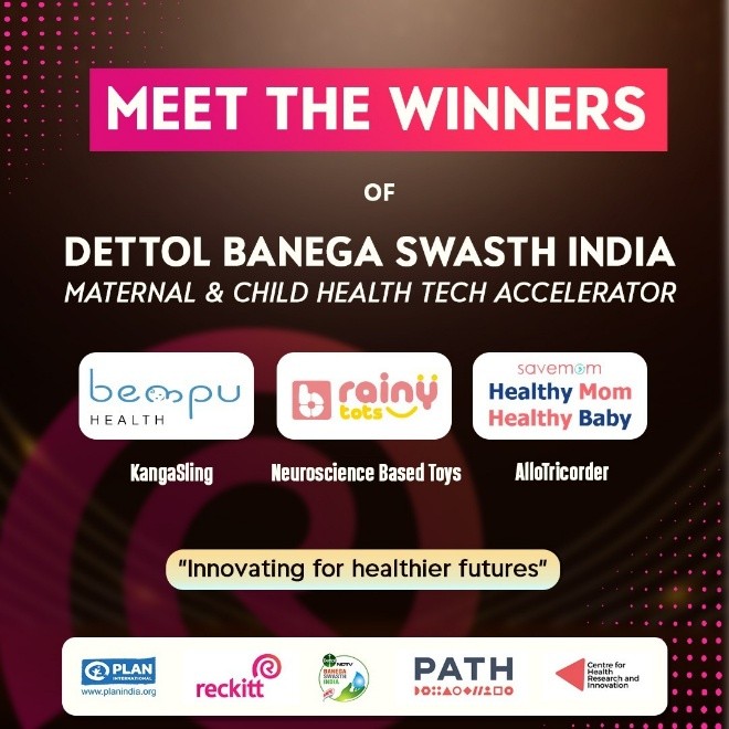 Reckitt and PATH-CHRI announce winners of Dettol Banega Swasth India ? Maternal & Child Health Tech Accelerator, supporting innovations for a healthier, Viksit Bharat @2047